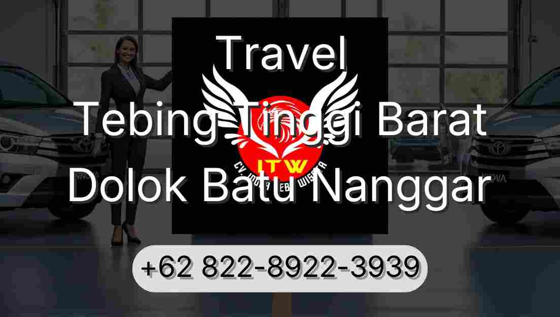 Travel Tebing Tinggi Barat Dolok Batu Nanggar
