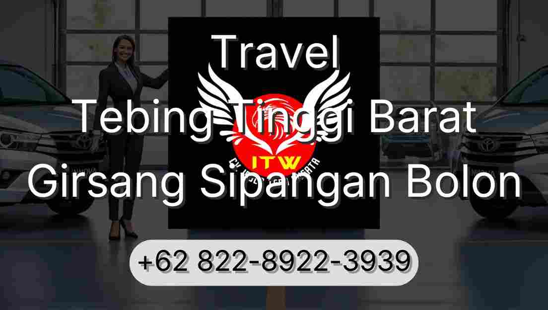 Travel Tebing Tinggi Barat Girsang Sipangan Bolon