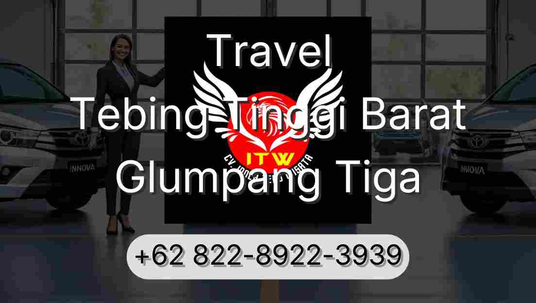 Travel Tebing Tinggi Barat Glumpang Tiga