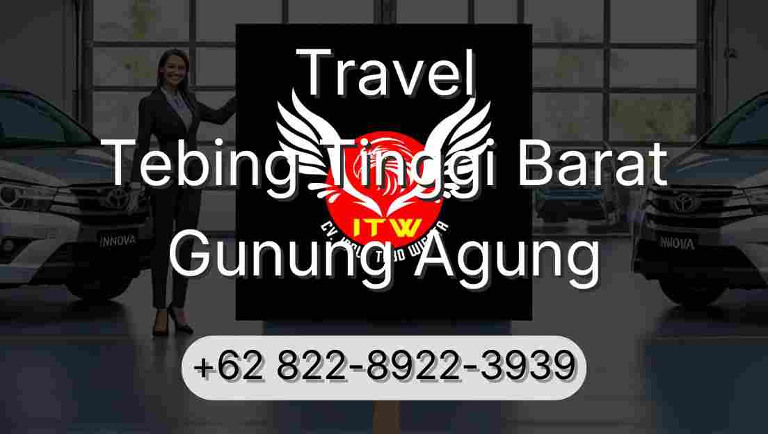 Travel Tebing Tinggi Barat Gunung Agung