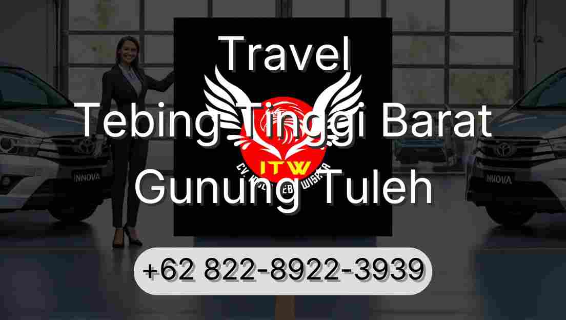 Travel Tebing Tinggi Barat Gunung Tuleh