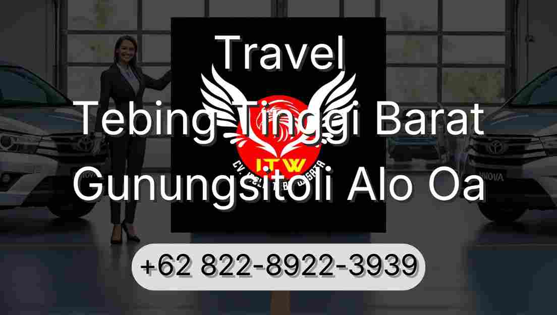Travel Tebing Tinggi Barat Gunungsitoli Alo Oa