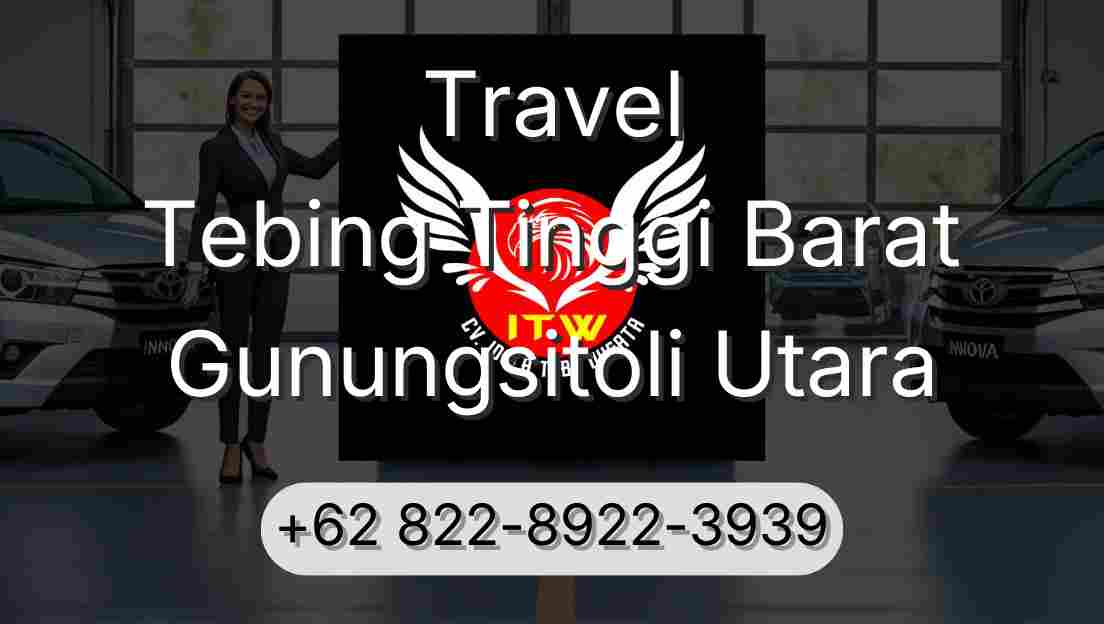 Travel Tebing Tinggi Barat Gunungsitoli Utara