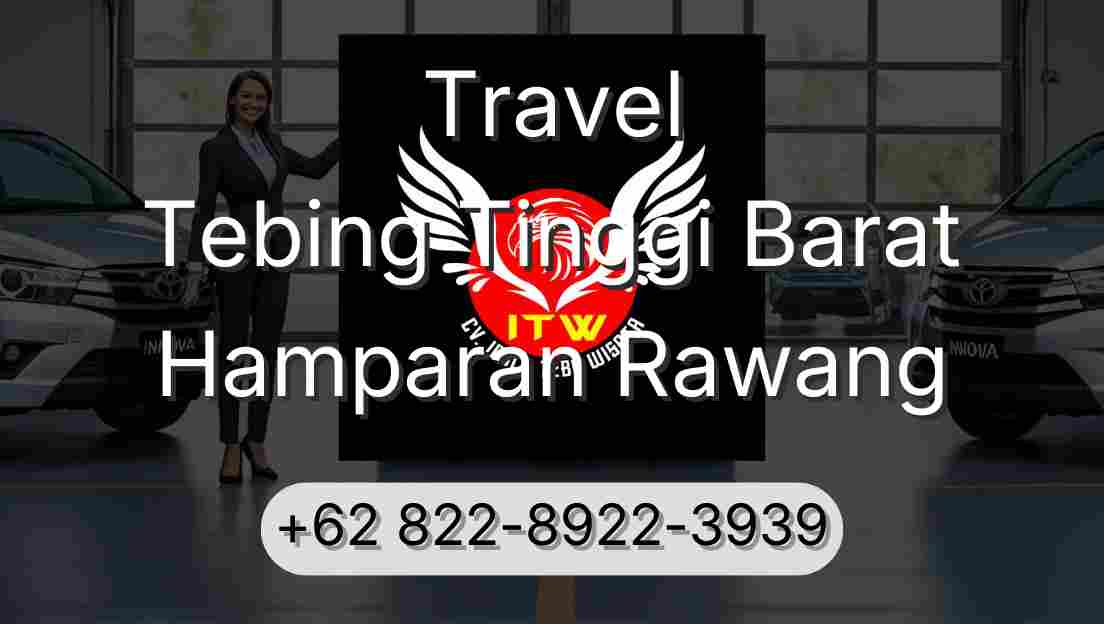 Travel Tebing Tinggi Barat Hamparan Rawang