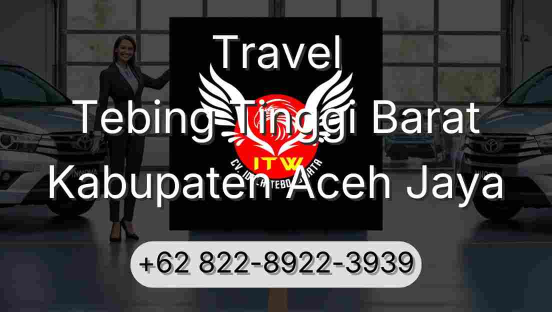 Travel Tebing Tinggi Barat Kabupaten Aceh Jaya