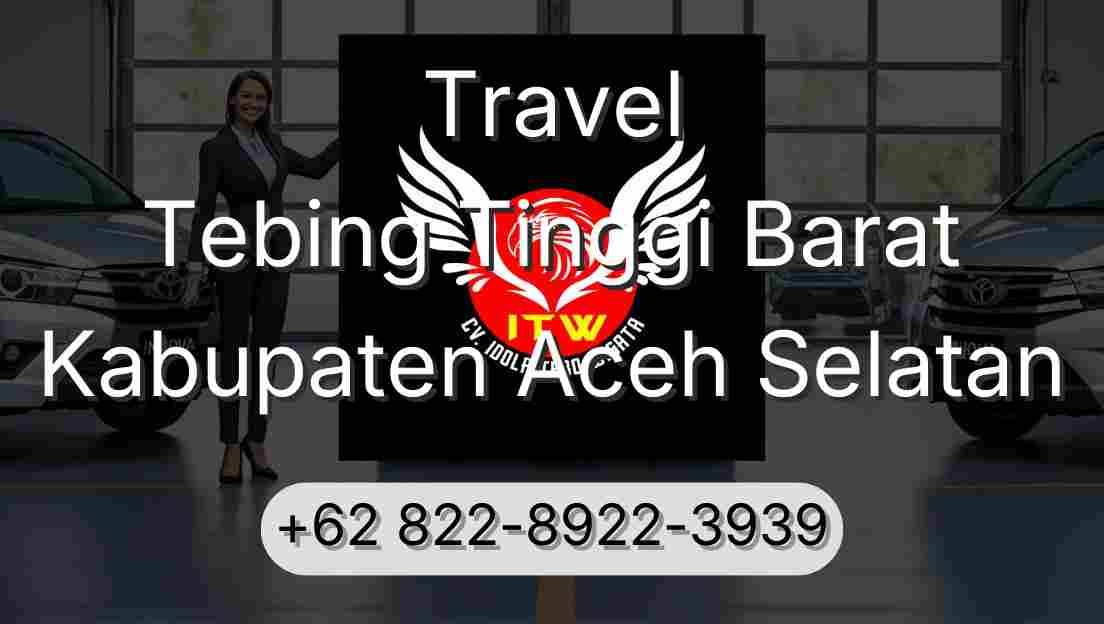 Travel Tebing Tinggi Barat Kabupaten Aceh Selatan