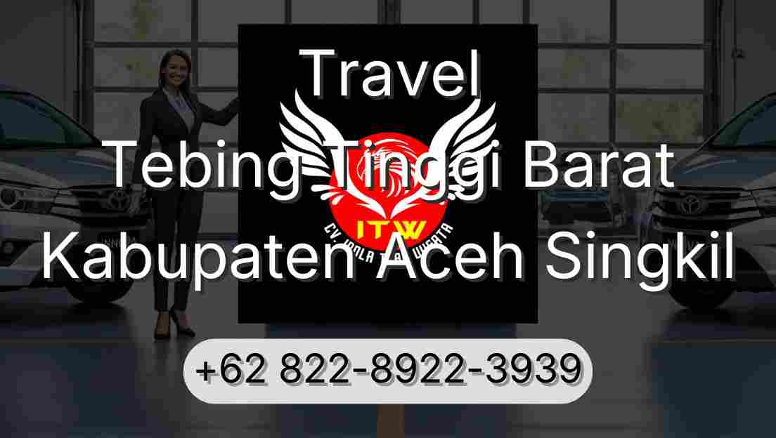 Travel Tebing Tinggi Barat Kabupaten Aceh Singkil