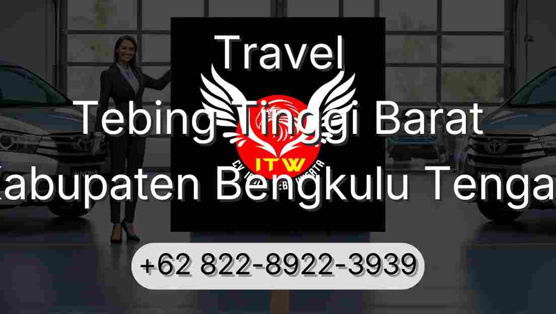 Travel Tebing Tinggi Barat Kabupaten Bengkulu Tengah