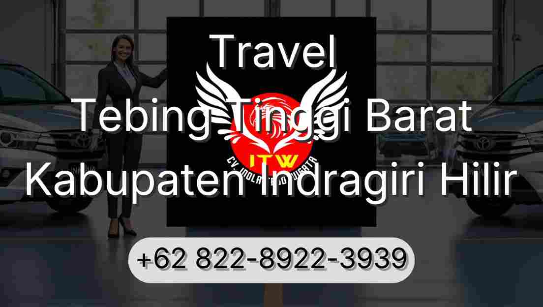 Travel Tebing Tinggi Barat Kabupaten Indragiri Hilir