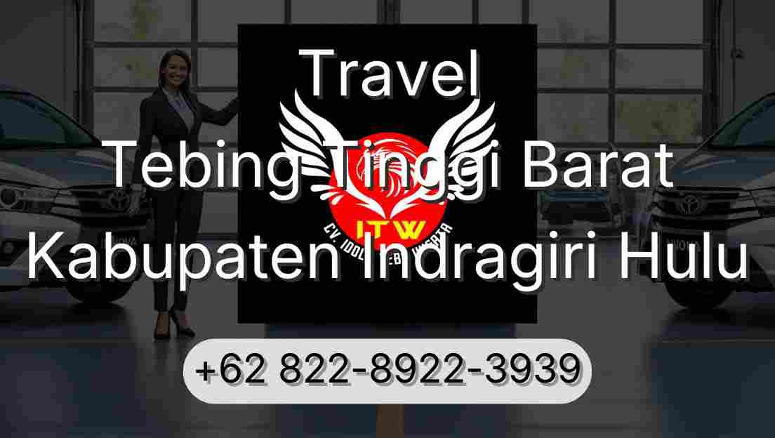 Travel Tebing Tinggi Barat Kabupaten Indragiri Hulu