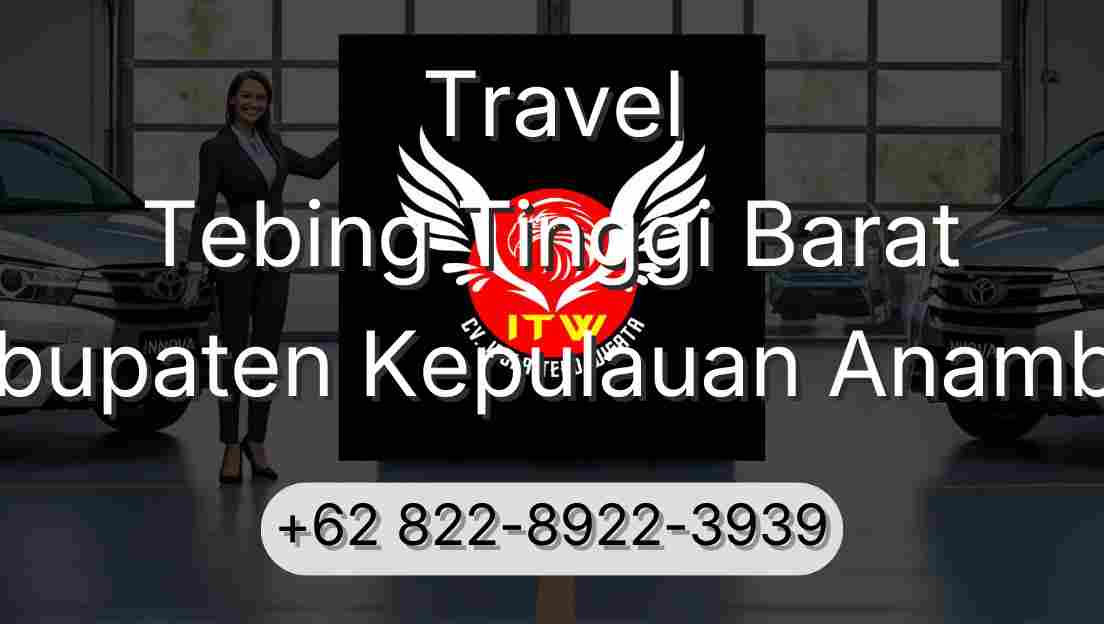 Travel Tebing Tinggi Barat Kabupaten Kepulauan Anambas