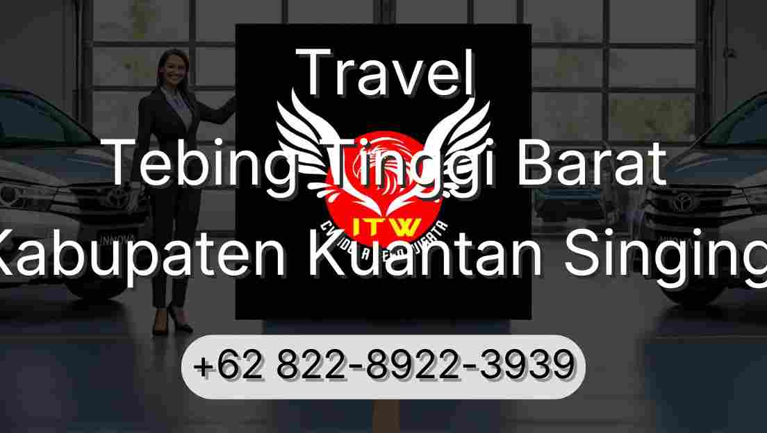 Travel Tebing Tinggi Barat Kabupaten Kuantan Singingi