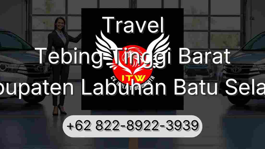 Travel Tebing Tinggi Barat Kabupaten Labuhan Batu Selatan