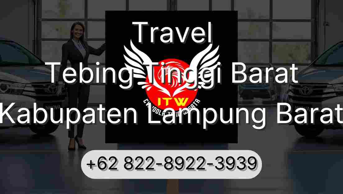 Travel Tebing Tinggi Barat Kabupaten Lampung Barat