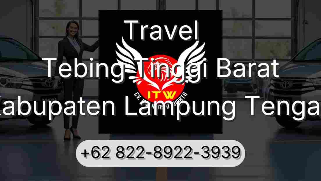 Travel Tebing Tinggi Barat Kabupaten Lampung Tengah