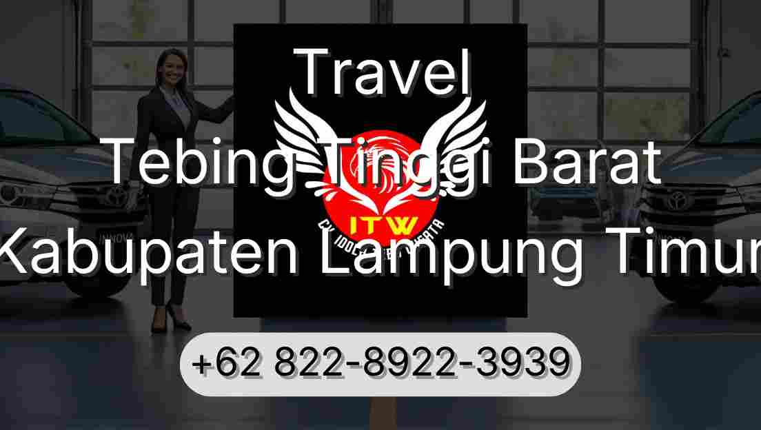 Travel Tebing Tinggi Barat Kabupaten Lampung Timur
