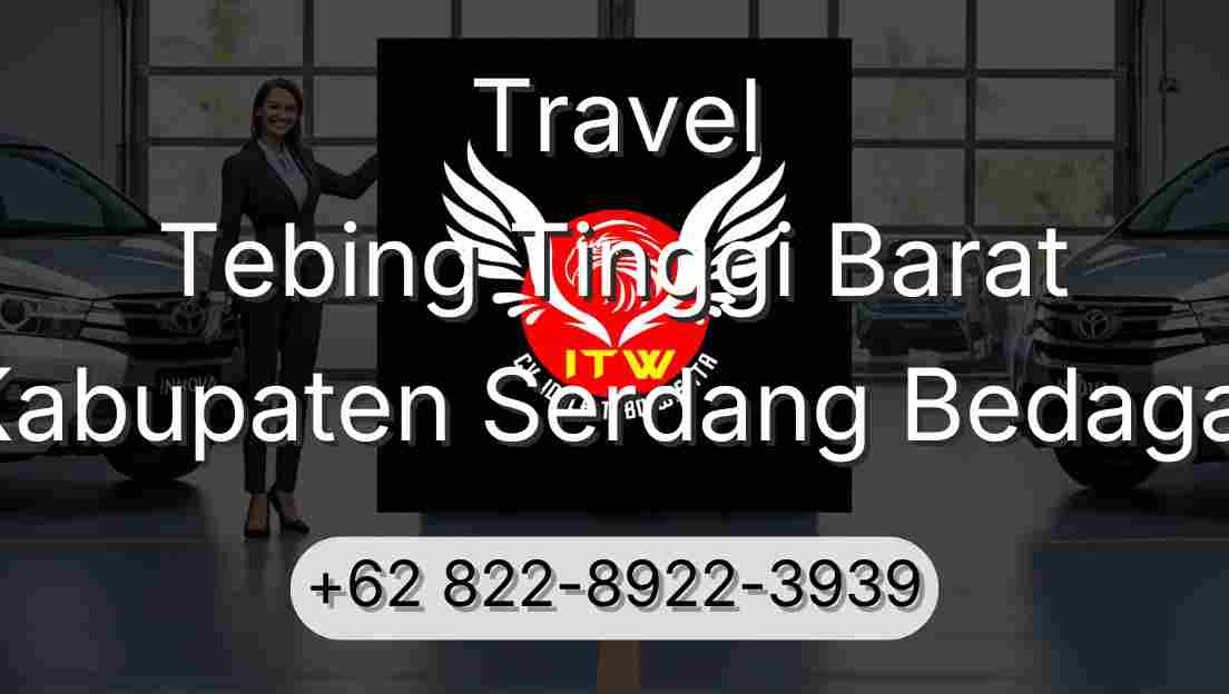 Travel Tebing Tinggi Barat Kabupaten Serdang Bedagai