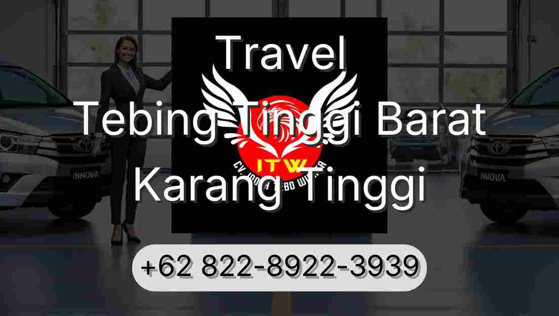 Travel Tebing Tinggi Barat Karang Tinggi