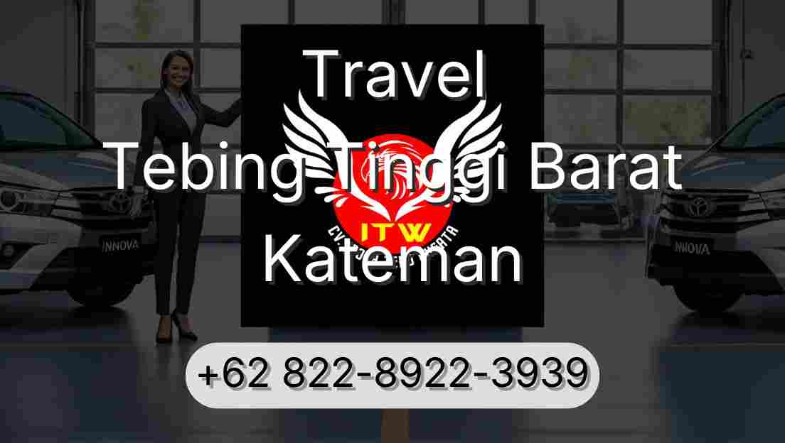 Travel Tebing Tinggi Barat Kateman