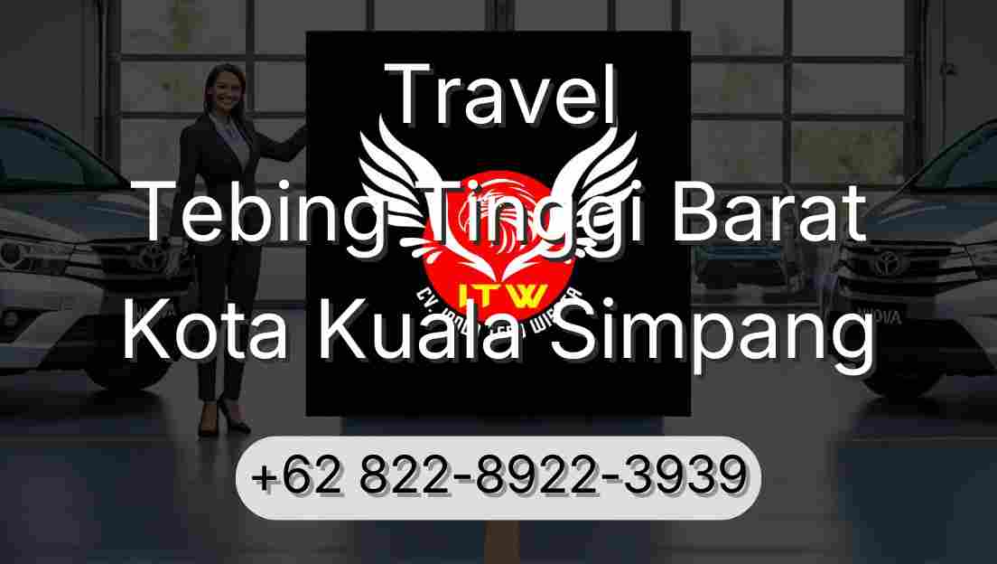 Travel Tebing Tinggi Barat Kota Kuala Simpang