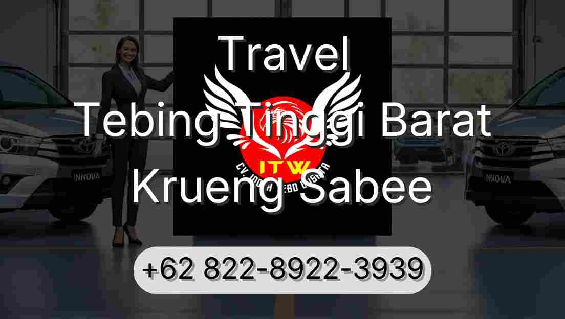 Travel Tebing Tinggi Barat Krueng Sabee