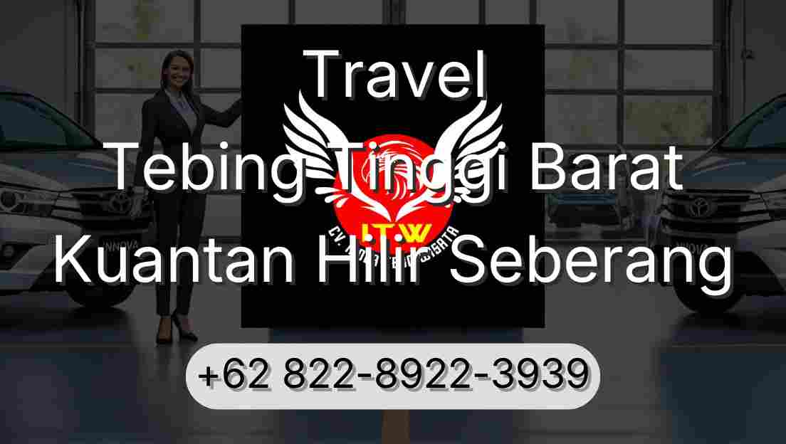 Travel Tebing Tinggi Barat Kuantan Hilir Seberang