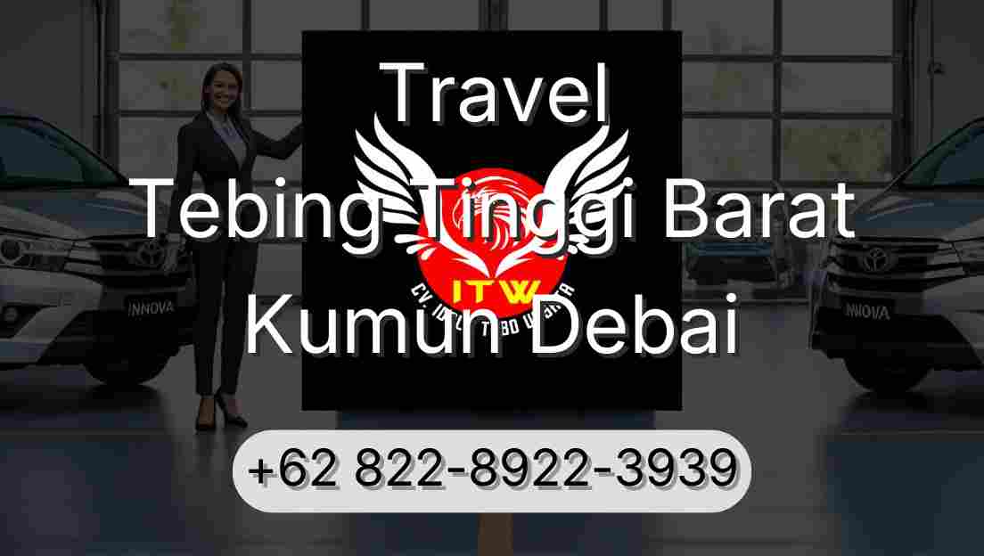 Travel Tebing Tinggi Barat Kumun Debai
