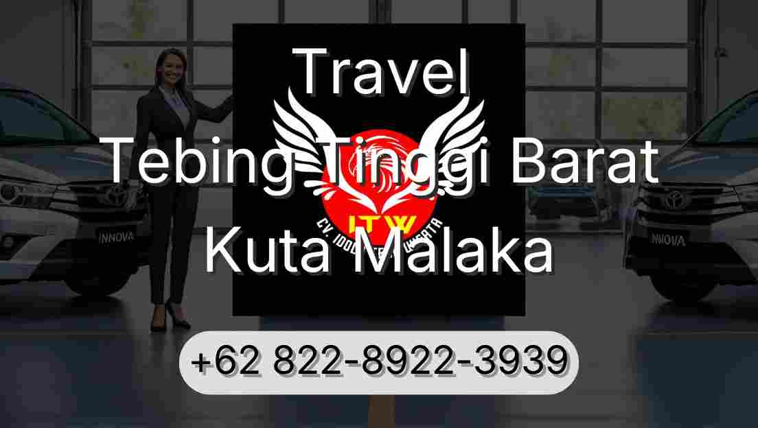 Travel Tebing Tinggi Barat Kuta Malaka