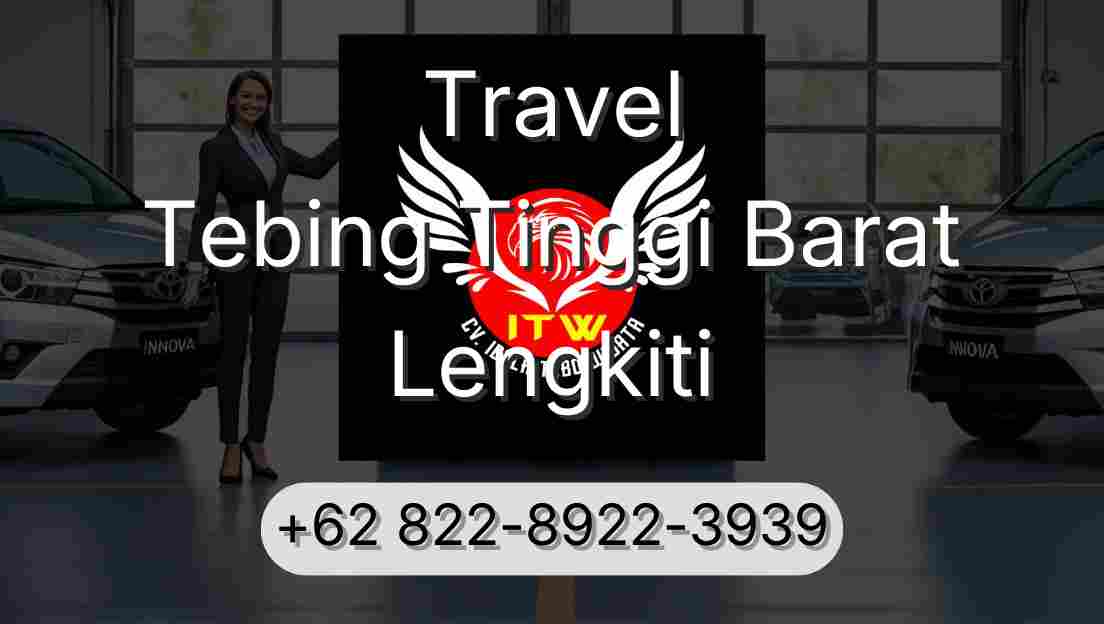 Travel Tebing Tinggi Barat Lengkiti