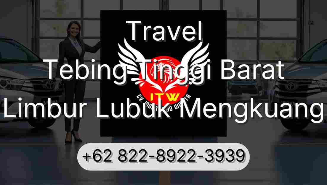 Travel Tebing Tinggi Barat Limbur Lubuk Mengkuang