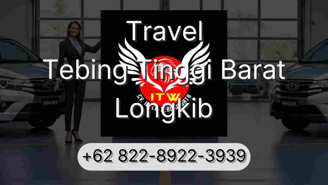 Travel Tebing Tinggi Barat Longkib