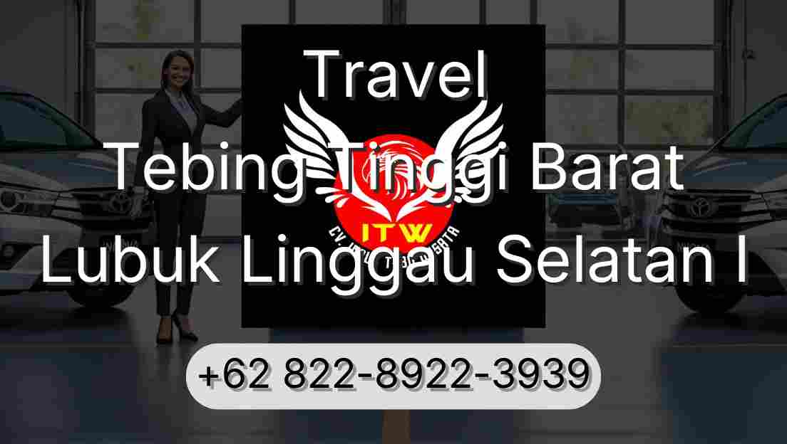 Travel Tebing Tinggi Barat Lubuk Linggau Selatan I