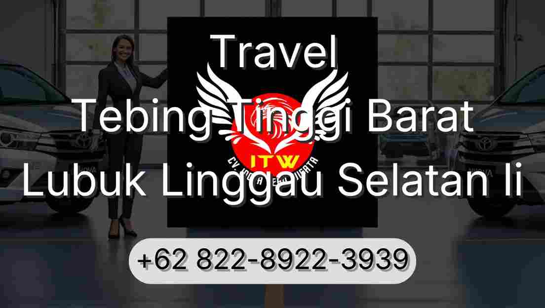 Travel Tebing Tinggi Barat Lubuk Linggau Selatan Ii
