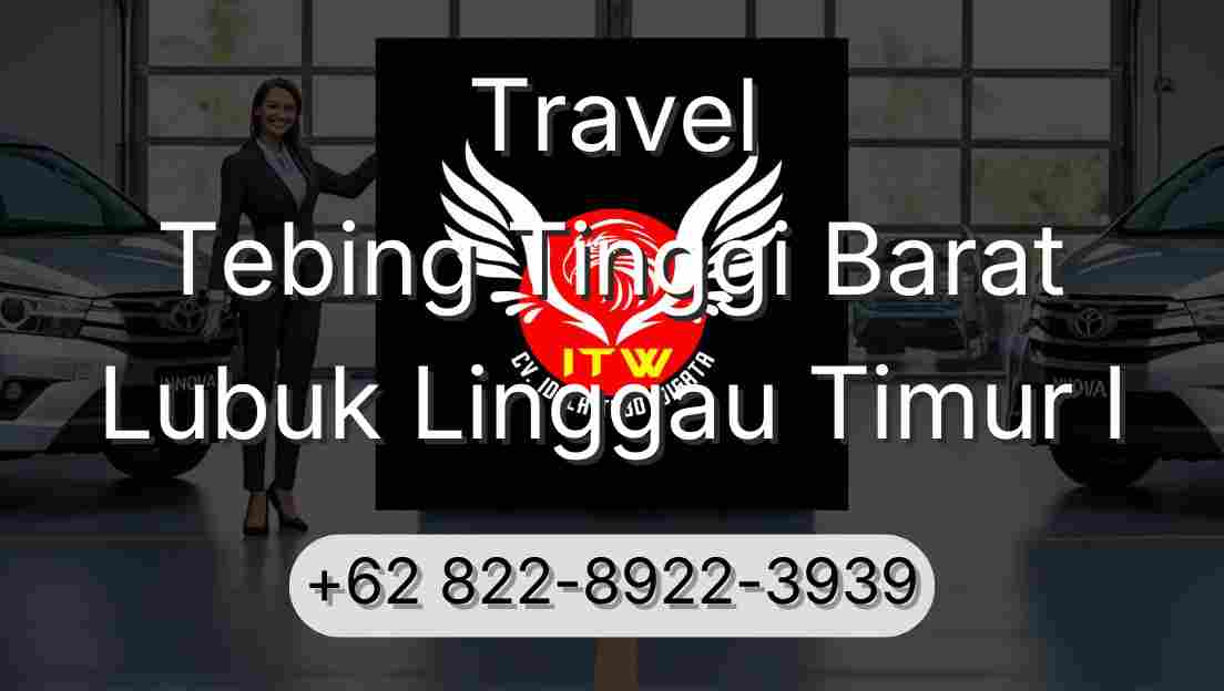 Travel Tebing Tinggi Barat Lubuk Linggau Timur I