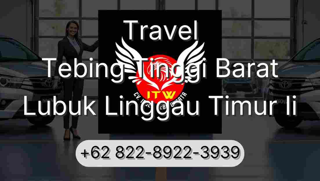 Travel Tebing Tinggi Barat Lubuk Linggau Timur Ii