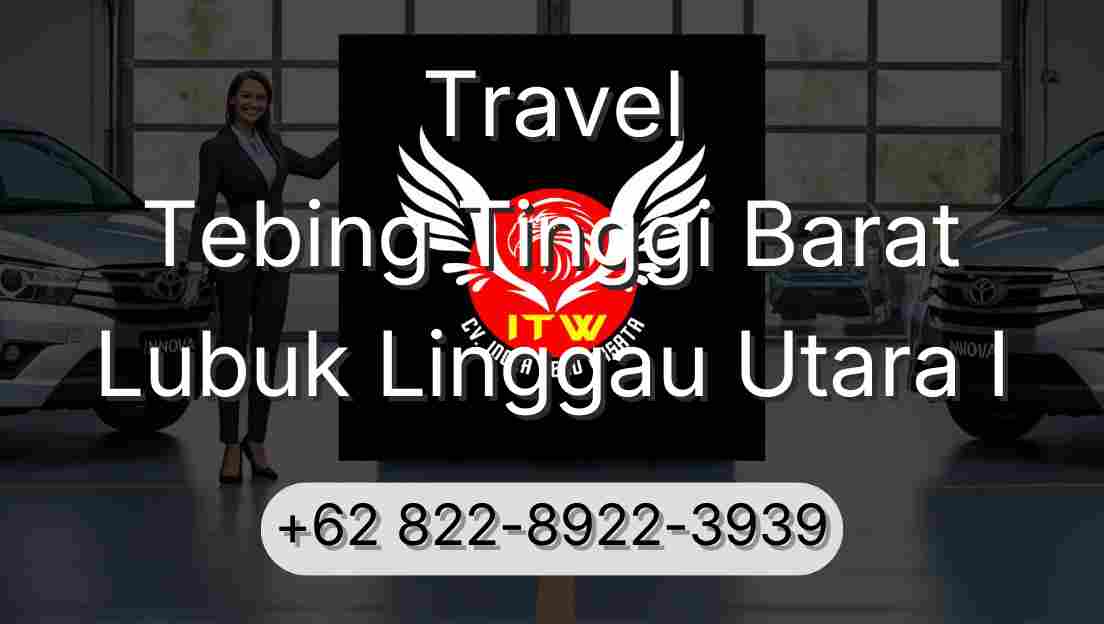 Travel Tebing Tinggi Barat Lubuk Linggau Utara I