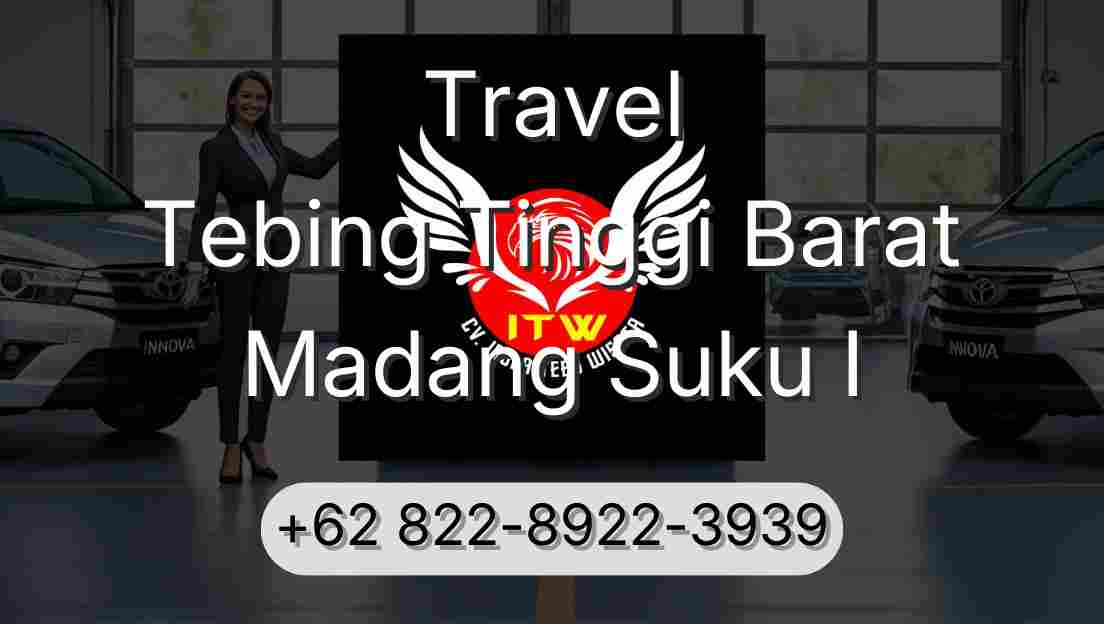 Travel Tebing Tinggi Barat Madang Suku I