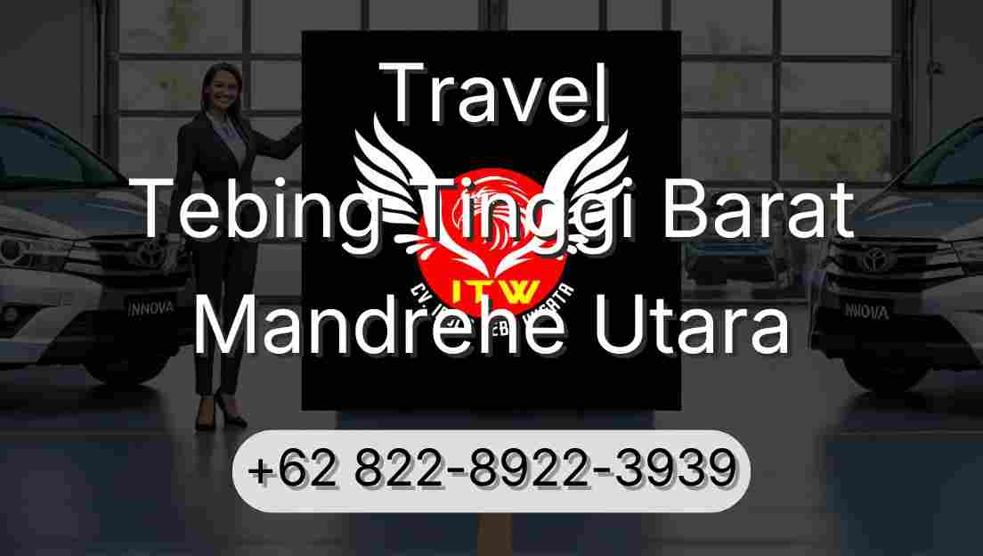 Travel Tebing Tinggi Barat Mandrehe Utara