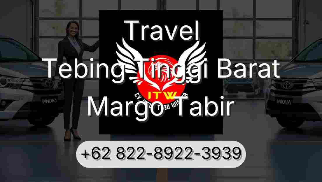 Travel Tebing Tinggi Barat Margo Tabir