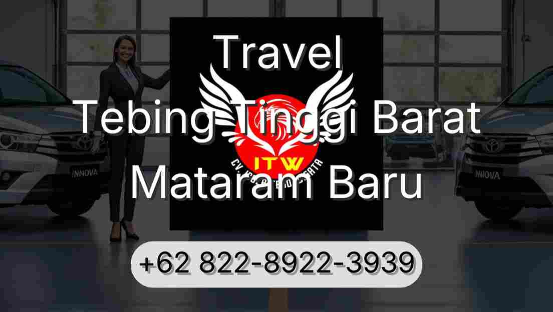 Travel Tebing Tinggi Barat Mataram Baru