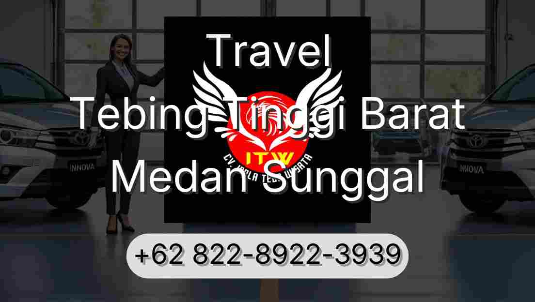 Travel Tebing Tinggi Barat Medan Sunggal