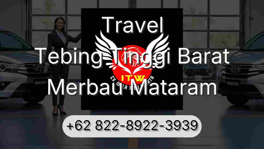 Travel Tebing Tinggi Barat Merbau Mataram