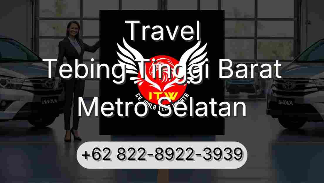 Travel Tebing Tinggi Barat Metro Selatan