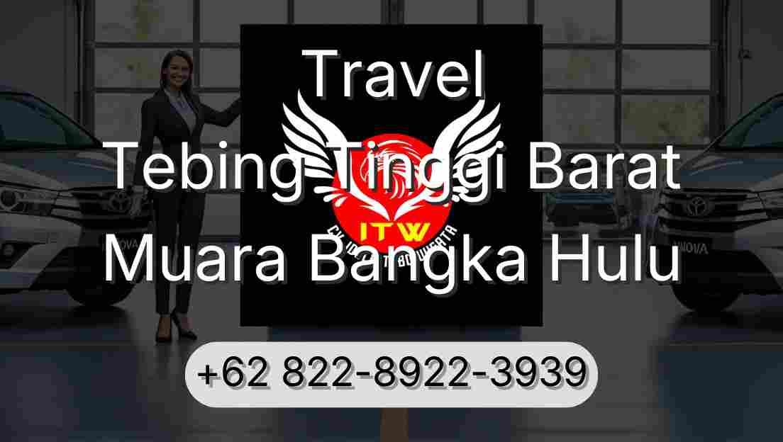 Travel Tebing Tinggi Barat Muara Bangka Hulu