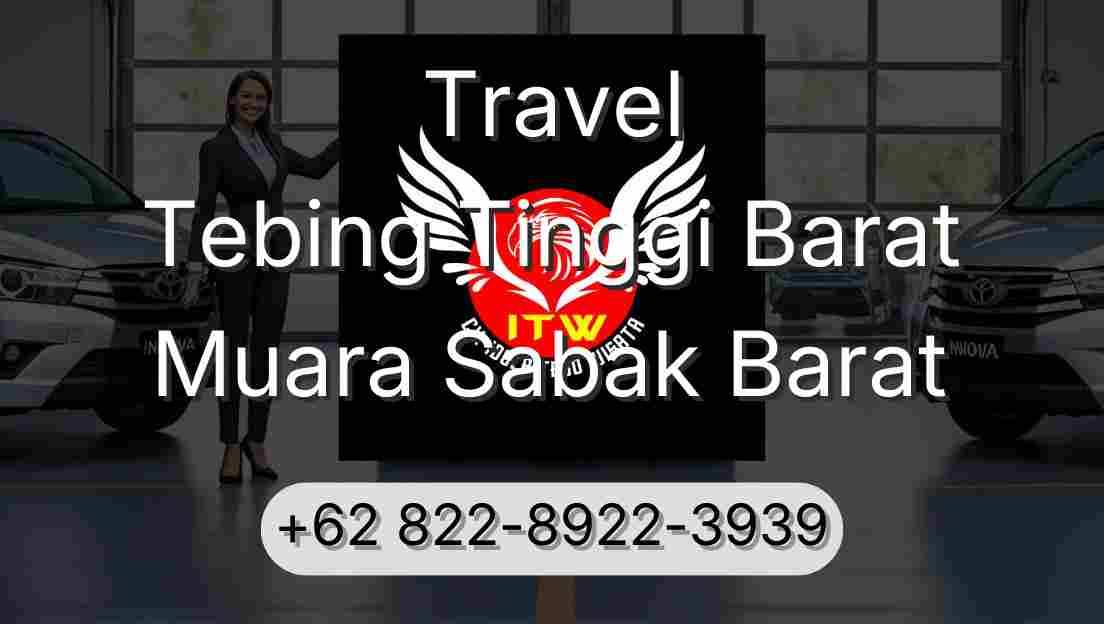 Travel Tebing Tinggi Barat Muara Sabak Barat
