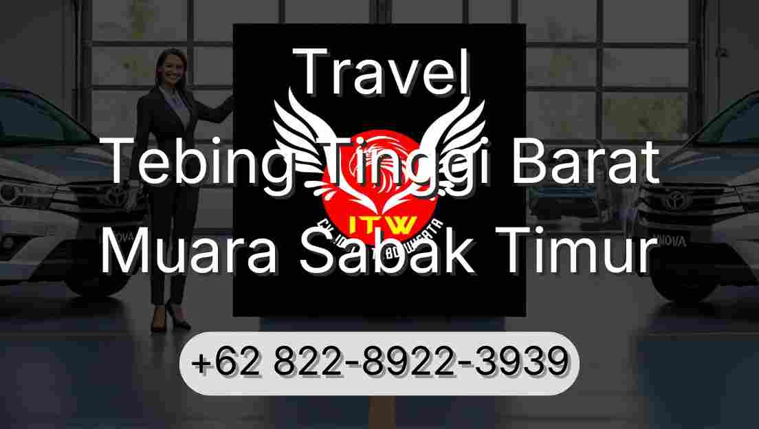 Travel Tebing Tinggi Barat Muara Sabak Timur