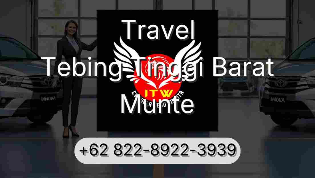 Travel Tebing Tinggi Barat Munte