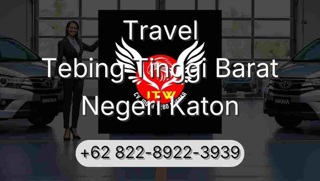 Travel Tebing Tinggi Barat Negeri Katon