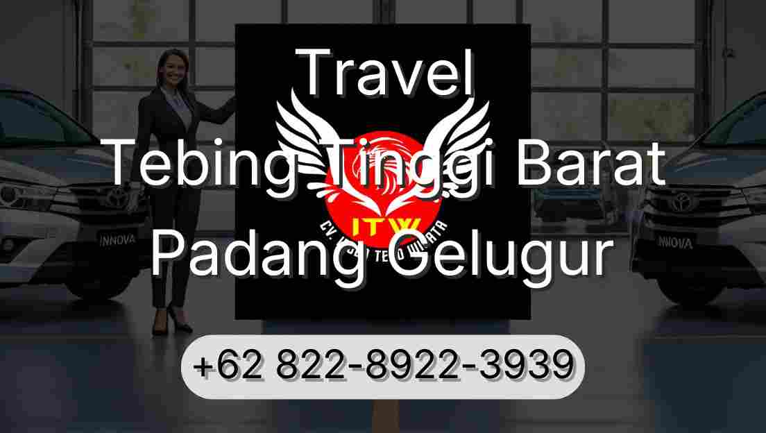 Travel Tebing Tinggi Barat Padang Gelugur