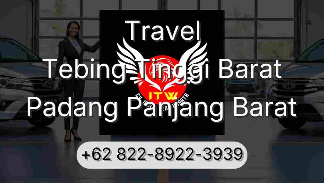 Travel Tebing Tinggi Barat Padang Panjang Barat